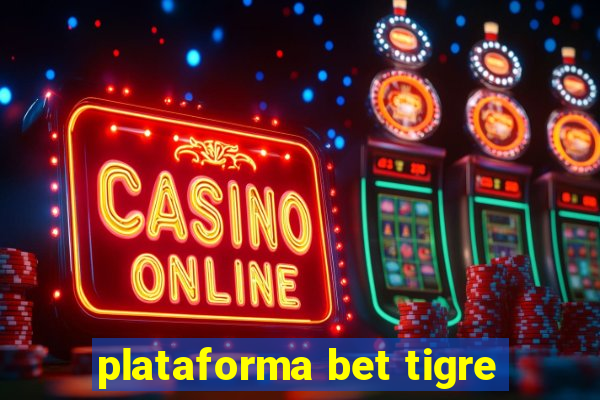 plataforma bet tigre